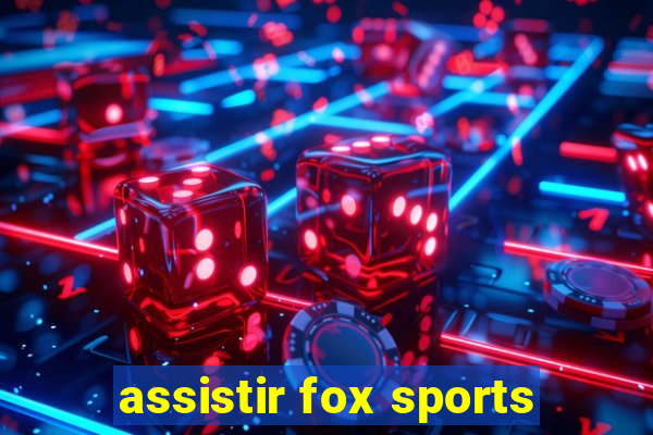 assistir fox sports